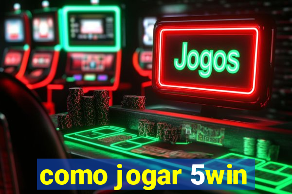 como jogar 5win